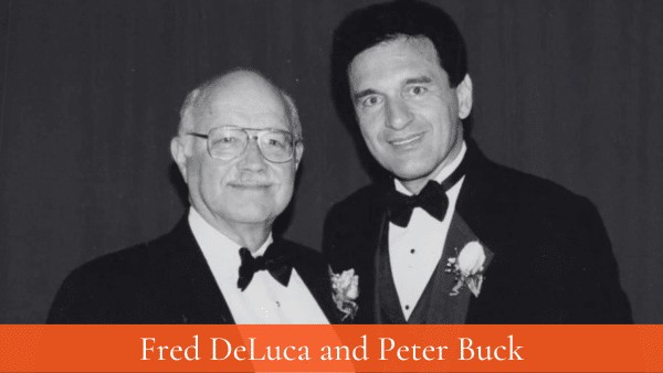Fred Deluca and Peter Buck